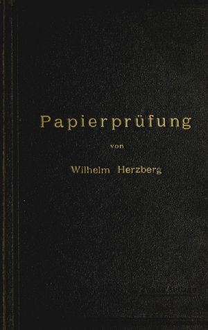 [Gutenberg 60206] • Papierprüfung: Eine Anleitung zum Untersuchen von Papier